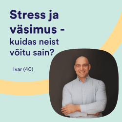 Stress ja väsimus – kuidas ma neist võitu sain?